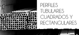 Perfiles tubulares cuadrados y rectangulares